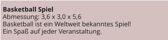 Basketball Spiel Abmessung: 3,6 x 3,0 x 5,6 Basketball ist ein Weltweit bekanntes Spiel!  Ein Spaß auf jeder Veranstaltung.