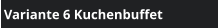 Variante 6 Kuchenbuffet