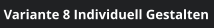 Variante 8 Individuell Gestalten