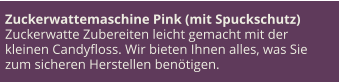 Zuckerwattemaschine Pink (mit Spuckschutz) Zuckerwatte Zubereiten leicht gemacht mit der kleinen Candyfloss. Wir bieten Ihnen alles, was Sie zum sicheren Herstellen benötigen.