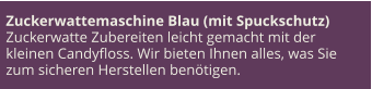 Zuckerwattemaschine Blau (mit Spuckschutz) Zuckerwatte Zubereiten leicht gemacht mit der kleinen Candyfloss. Wir bieten Ihnen alles, was Sie zum sicheren Herstellen benötigen.